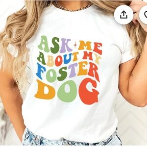 T-Shirt - Foster Dog!
